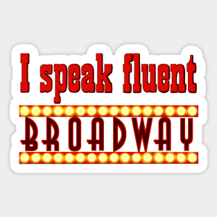 I speak fluent broadway Sticker